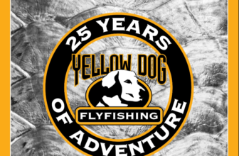 2025 Yellow Dog Angling Travel Guide