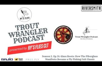The Fiberglass Manifesto: TROUT WRANGLER PODCAST